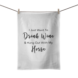 Drink Wine & Hang Out With My Horse Tea Towel
