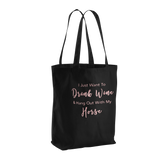 Drink Wine With My Horse Canvas Tote