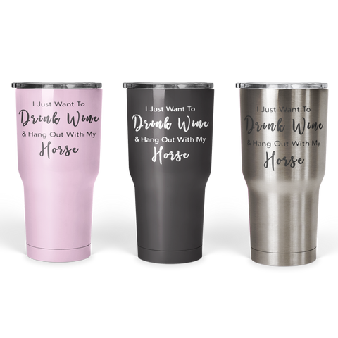 Drink Wine & Hang Out With My Horse Stainless Steel Tumbler