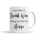 Drink Wine & Hang Out With My Horse Mug