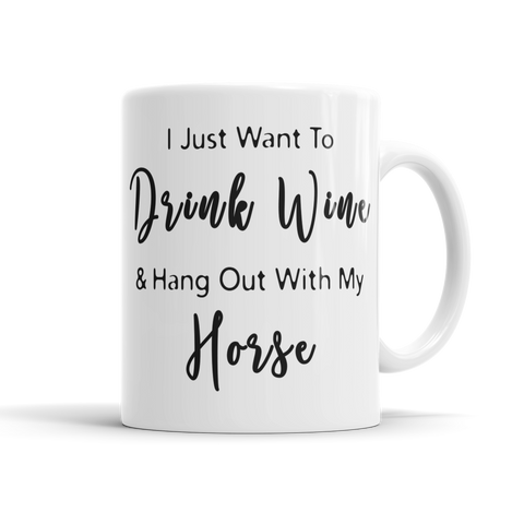 Drink Wine & Hang Out With My Horse Mug