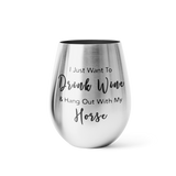 Drink Wine & Hang Out With My Horse Stainless Wine Tumbler