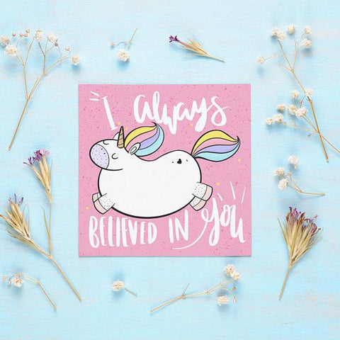 I Have Always Believed In You Unicorn Greeting Card
