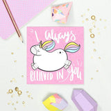 I Have Always Believed In You Unicorn Greeting Card