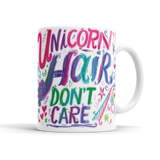 Unicorn Hair Don't Care Mug